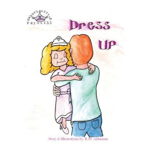 Daddy''s Little Princess Paperback, Xulon Press