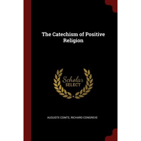 The Catechism of Positive Religion Paperback, Andesite Press