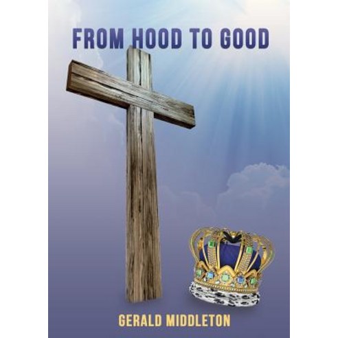 From Hood to Good Paperback, Xulon Press