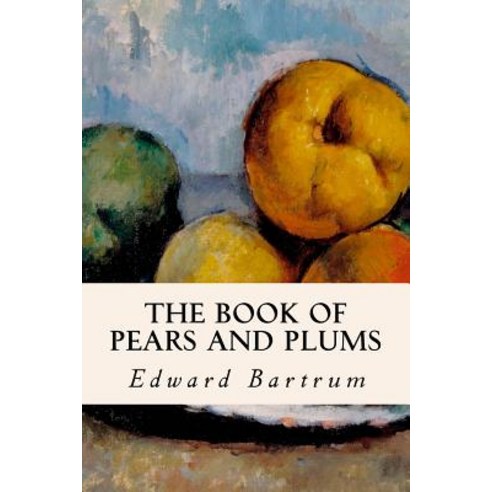 The Book of Pears and Plums Paperback, Createspace Independent Publishing Platform