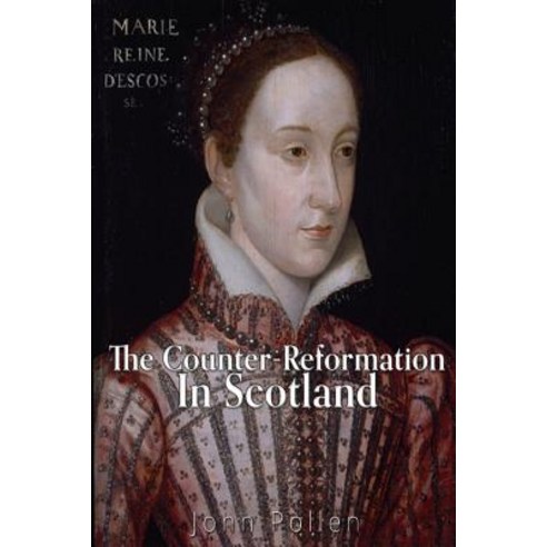 The Counter-Reformation in Scotland Paperback, Createspace Independent Publishing Platform