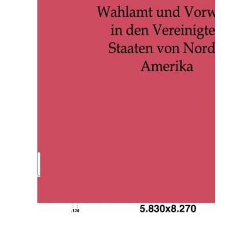 Wahlamt Und Vorwahl in Den Vereinigten Staaten Von Nord-Amerika Paperback, Salzwasser-Verlag Gmbh