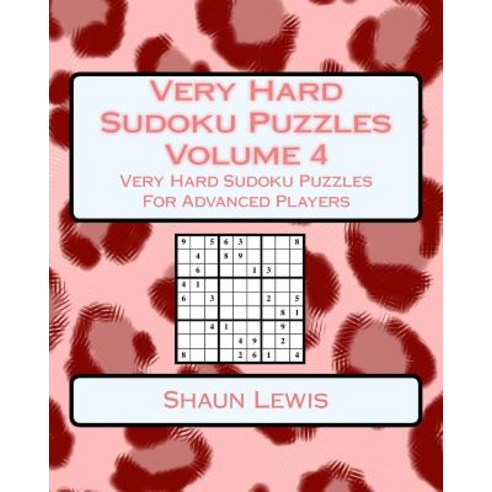 Very Hard Sudoku Puzzles Volume 4: Very Hard Sudoku Puzzles for Advanced Players Paperback, Createspace Independent Publishing Platform