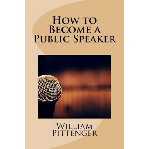How to Become a Public Speaker Paperback, Createspace Independent Publishing Platform