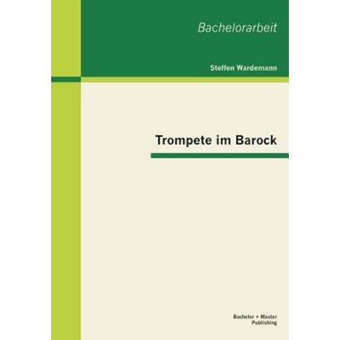 Trompete Im Barock Paperback, Bachelor + Master Publishing
