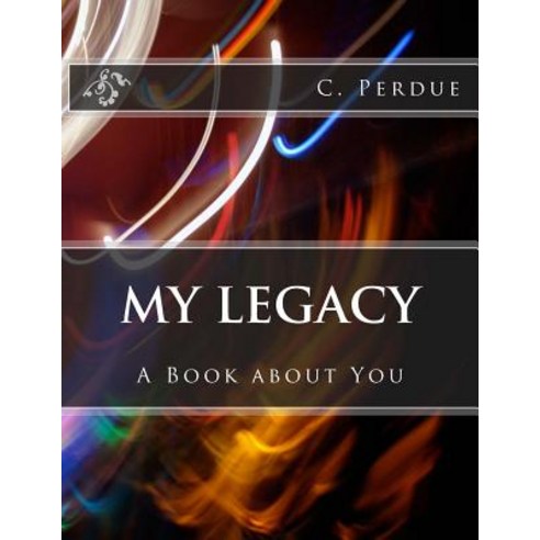 My Legacy: A Book about You Paperback, Createspace Independent Publishing Platform