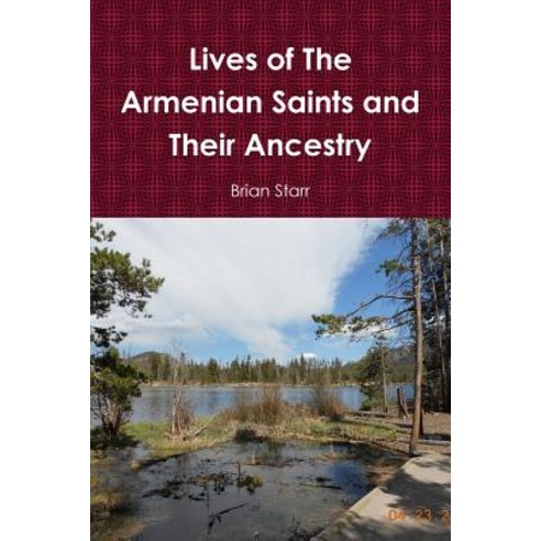 Lives of the Armenian Saints and Their Ancestry Paperback, Lulu.com