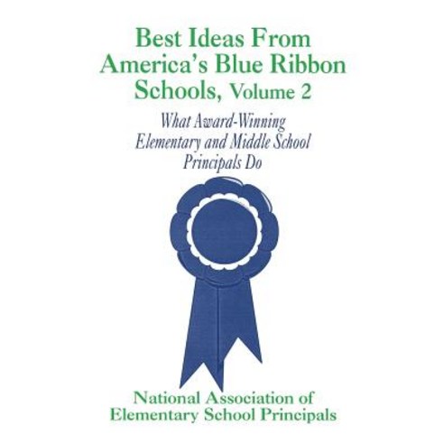 Best Ideas from America''s Blue Ribbon Schools: What Award-Winning Elementary and Middle School Principals Do Paperback, Corwin Publishers