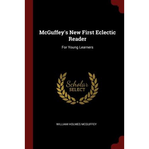 McGuffey''s New First Eclectic Reader: For Young Learners Paperback, Andesite Press