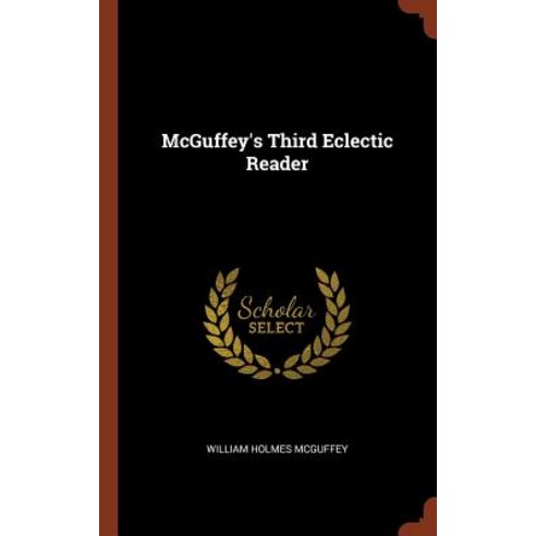 McGuffey''s Third Eclectic Reader Hardcover, Pinnacle Press