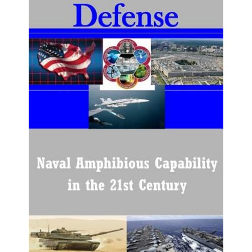 Naval Amphibious Capability in the 21st Century Paperback, Createspace