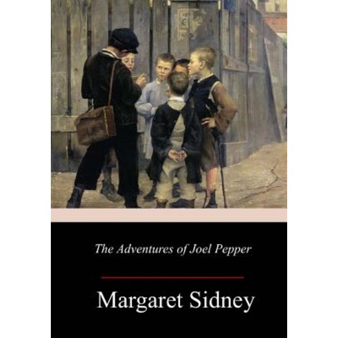 The Adventures of Joel Pepper Paperback, Createspace Independent Publishing Platform