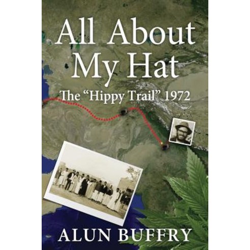 All about My Hat - The Hippy Trail 1972 Paperback, Abefree Publishing