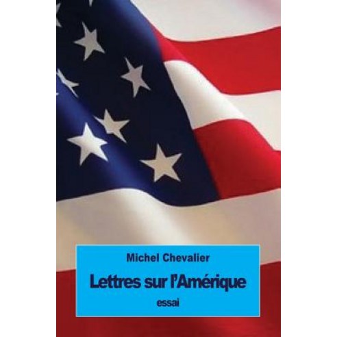 Lettres Sur L''Amerique Paperback, Createspace Independent Publishing Platform