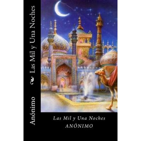 Las Mil y Una Noche (Spanish Edition) Paperback, Createspace Independent Publishing Platform