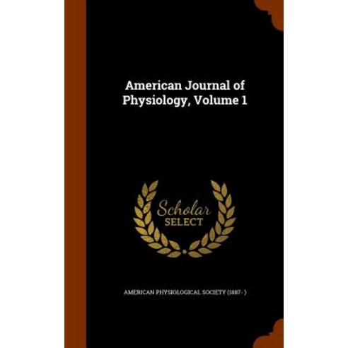 American Journal of Physiology Volume 1 Hardcover, Arkose Press