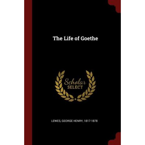 The Life of Goethe Paperback, Andesite Press