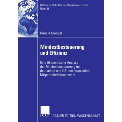 Mindestbesteuerung Und Effizienz: Eine Okonomische Analyse Der Mindestbesteuerung Im Deutschen Und Us-..., Deutscher Universitatsverlag