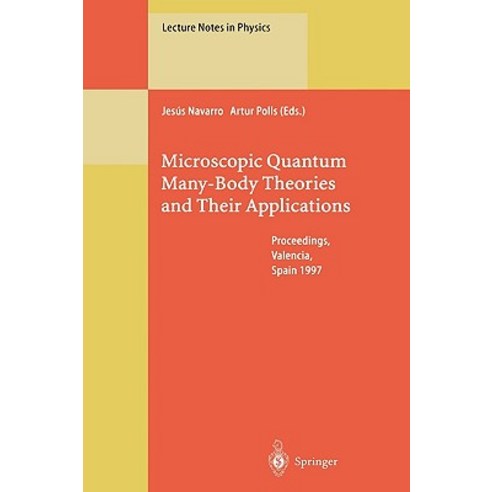 Microscopic Quantum Many-Body Theories and Their Applications: Proceedings of a European Summer School..., Springer