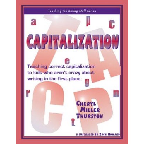 Capitalization: Teaching Correct Capitalization to Kids Who Aren''t Crazy about Writing in the First Pl..., Cottonwood Press (Fort Collins, CO)