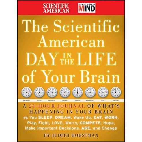The Scientific American Day in the Life of Your Brain: A 24 Hour Journal of What''s Happening in Your B..., Jossey-Bass