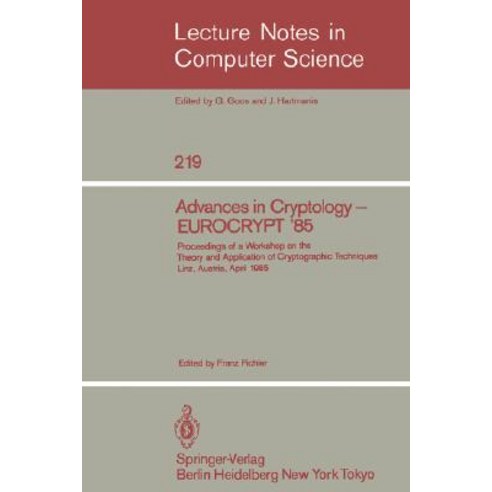 Advances in Cryptology - Eurocrypt ''85: Proceedings of a Workshop on the Theory and Application of Cry..., Springer