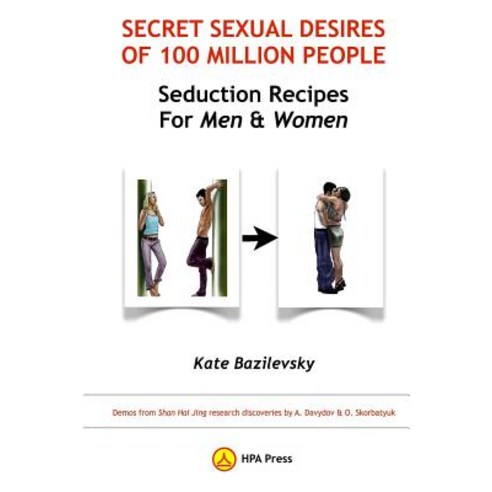 Secret Sexual Desires of 100 Million People: Seduction Recipes for Men and Women: Demos from Shan Hai ..., Hpa Press