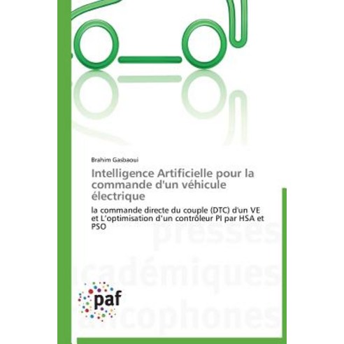 Intelligence Artificielle Pour La Commande D''Un Vehicule Electrique = Intelligence Artificielle Pour L..., Academiques