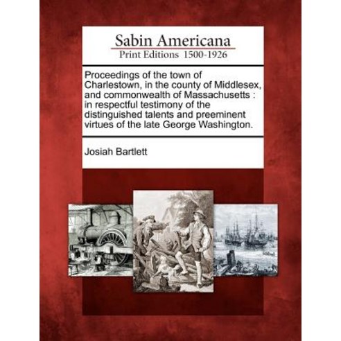 Proceedings of the Town of Charlestown in the County of Middlesex and Commonwealth of Massachusetts:..., Gale Ecco, Sabin Americana