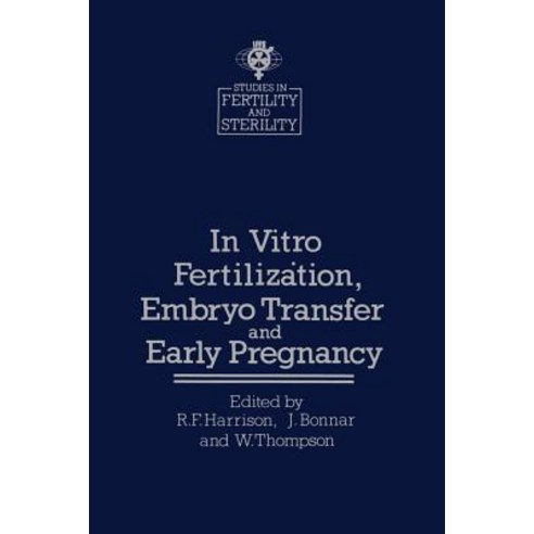 In Vitro Fertilizȧtion Embryo Transfer and Early Pregnancy: Themes from the Xith World Congress ..., Springer