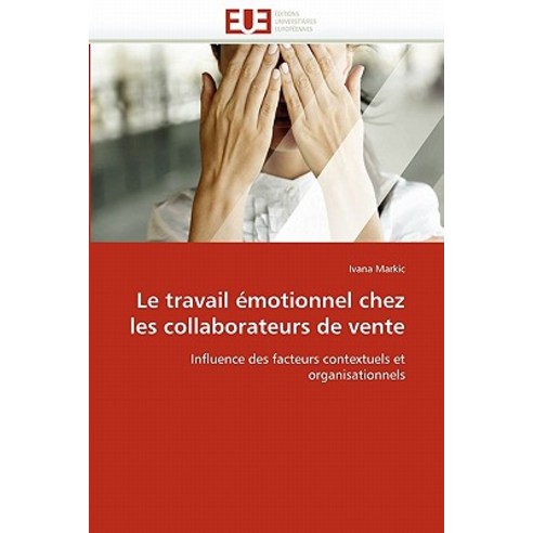 Le Travail Emotionnel Chez Les Collaborateurs de Vente, Omniscriptum