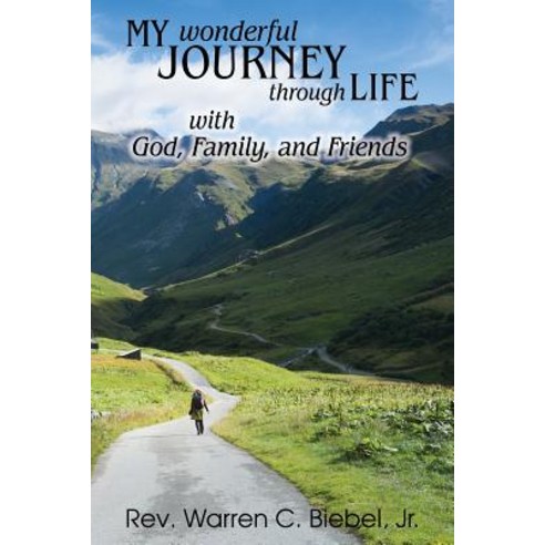 My Wonderful Journey Through Life - With God Family and Friends: An Ordinary Person - Extraordinary ..., Peak Publishing