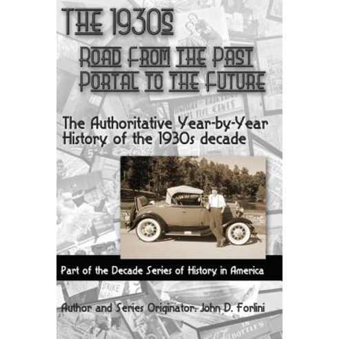 The 1930''s; Road from the Past Portal to the Future: The Authoritative Year-By-Year History of the 19..., Createspace Independent Publishing Platform
