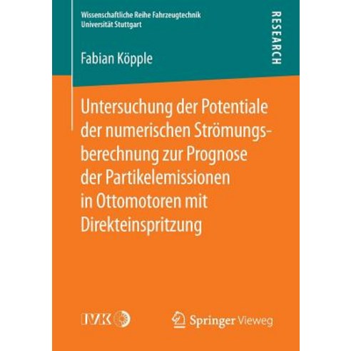 Untersuchung Der Potentiale Der Numerischen Stromungsberechnung Zur Prognose Der Partikelemissionen in..., Springer Vieweg