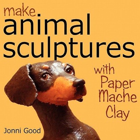 Make Animal Sculptures with Paper Mache Clay: How to Create Stunning Wildlife Art Using Patterns and M..., Wet Cat Ebooks