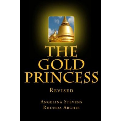 The Gold Princess: In a Land Beyond the Seven Seas Three Powerful Kingdoms Reigned in Peace Until the..., Archie-Stevens Enterprises