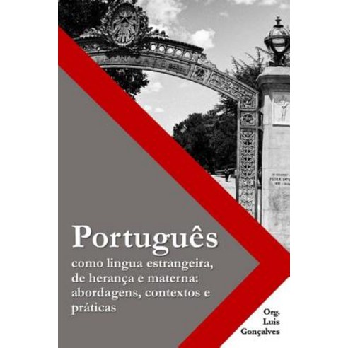 Portugues Como Lingua Estrangeira de Heranca E Materna: Abordagens Contextos E Praticas, Boavista Press