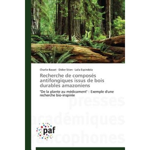 Recherche de Composes Antifongiques Issus de Bois Durables Amazoniens = Recherche de Composa(c)S Antif..., Academiques