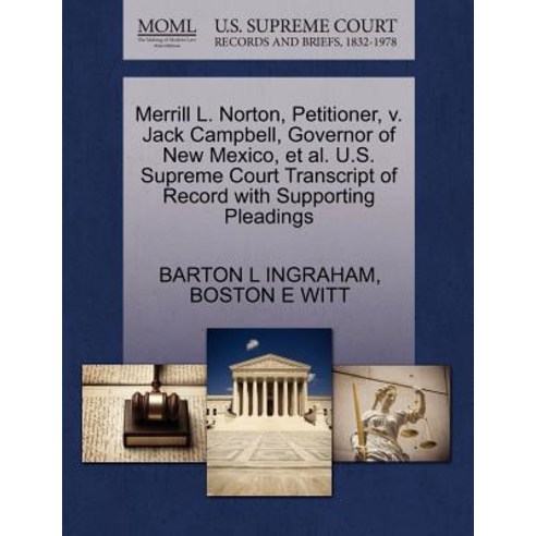 Merrill L. Norton Petitioner V. Jack Campbell Governor of New Mexico et al. U.S. Supreme Court Tra..., Gale, U.S. Supreme Court Records