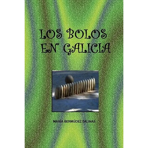 Los Bolos En Galicia, Lulu.com