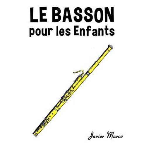 Le Basson Pour Les Enfants: Chants de Noel Musique Classique Comptines Chansons Folklorique Et Trad..., Createspace Independent Publishing Platform