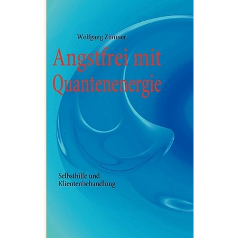 Angstfrei Mit Quantenenergie, Books on Demand