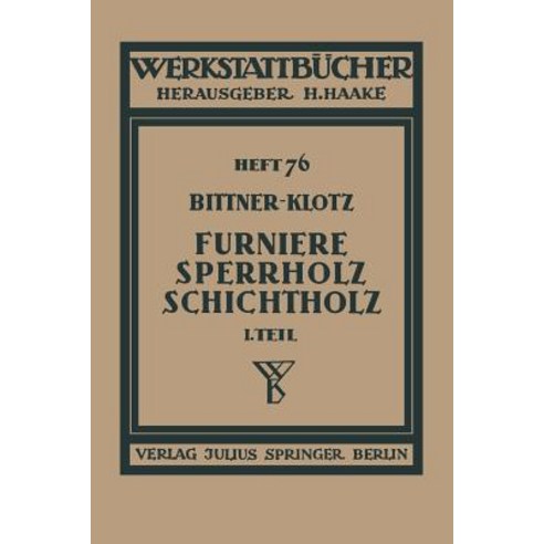 Furniere -- Sperrholz Schichtholz: Erster Teil: Technologische Eigenschaften; Pruf- Und Abnahmevorschr..., Springer