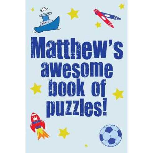 Matthew''s Awesome Book of Puzzles!: Children''s Puzzle Book Containing 20 Unique Personalised Name Puzz..., Createspace Independent Publishing Platform