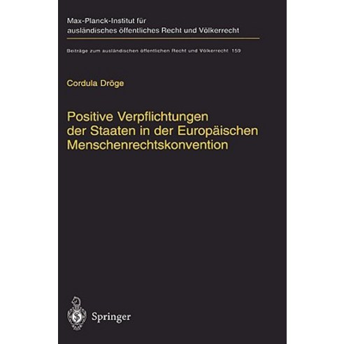 Positive Verpflichtungen Der Staaten in Der Europaischen Menschenrechtskonvention: Positive Obligation..., Springer