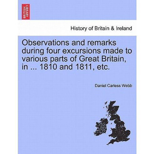 Observations and Remarks During Four Excursions Made to Various Parts of Great Britain in ... 1810 an..., British Library, Historical Print Editions