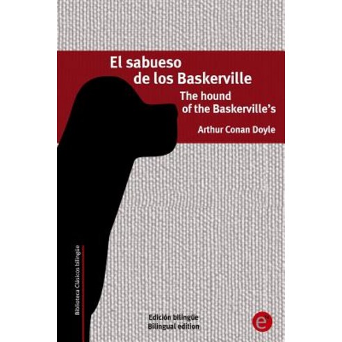 El Sabueso de Los Baskerville/The Hound of the Baskerville''s: Edicion Bilingue/Bilingual Edition, Createspace Independent Publishing Platform