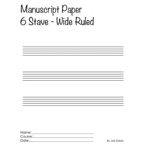 Manuscript Paper - 6 Stave Wide Ruled: Scholar Series Student Manuscript Books from Layflat Sketchbook..., Createspace Independent Publishing Platform