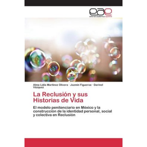 La Reclusion y Sus Historias de Vida, Editorial Academica Espanola