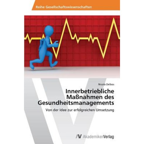 Innerbetriebliche Massnahmen Des Gesundheitsmanagements, AV Akademikerverlag